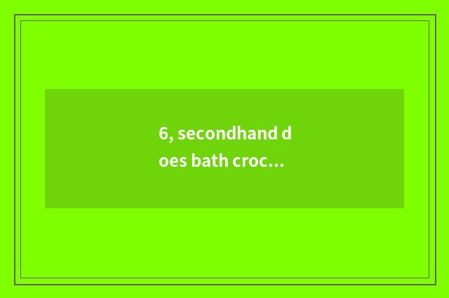 6, secondhand does bath crock somebody reclaim?
