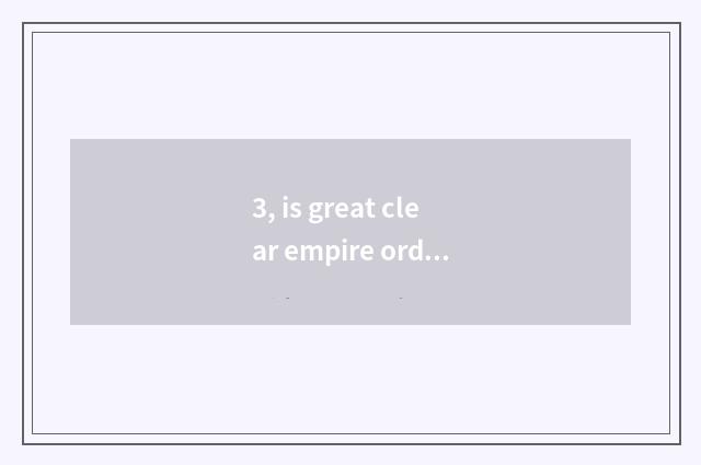 3, is great clear empire ordinal?
