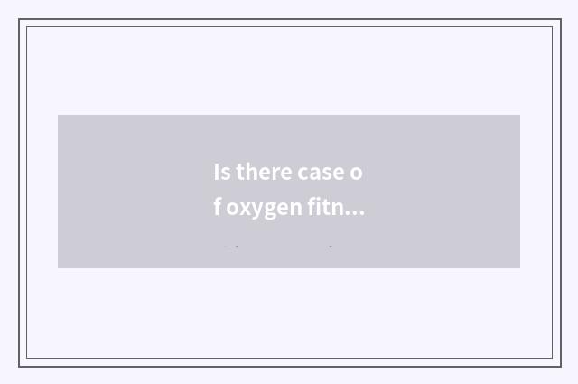 Is there case of oxygen fitness article?