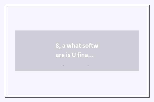 8, a what software is U finance and economics?