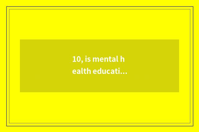 10, is mental health education taken an examination of grind difficulty?