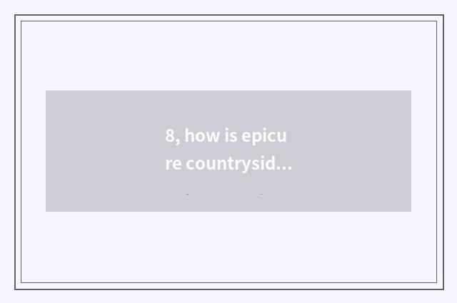 8, how is epicure countryside drawn?