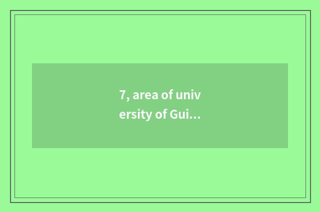 7, area of university of Guizhou finance and economics?