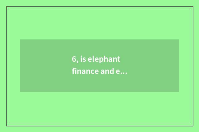 6, is elephant finance and economics regular corporation?