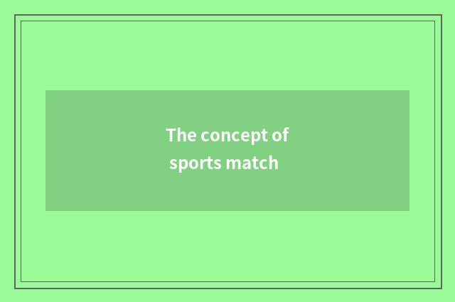 The concept of sports match