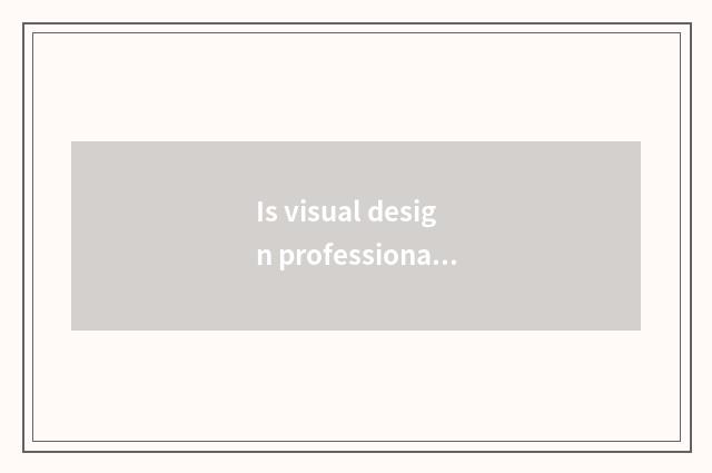 Is visual design professional?
