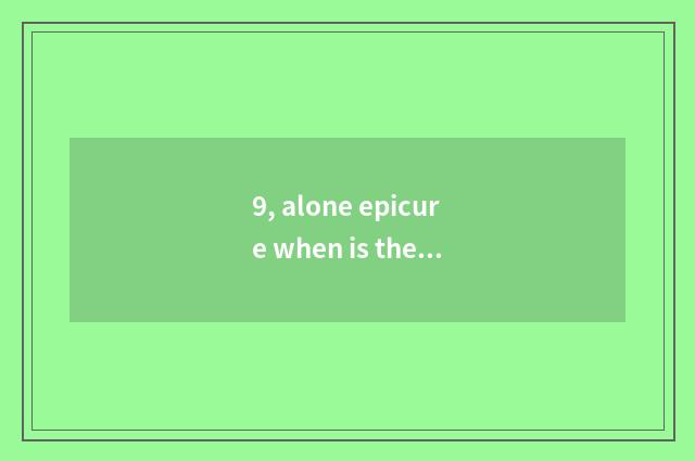 9, alone epicure when is the first s surname taken?