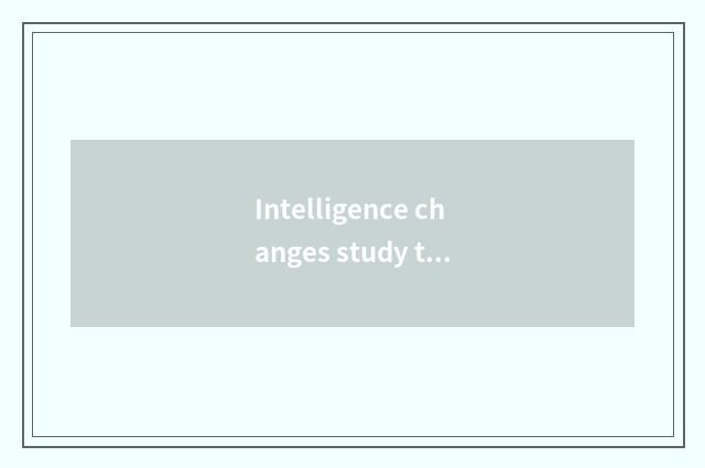 Intelligence changes study to assist a tool