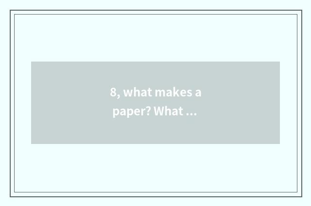 8, what makes a paper? What to write?