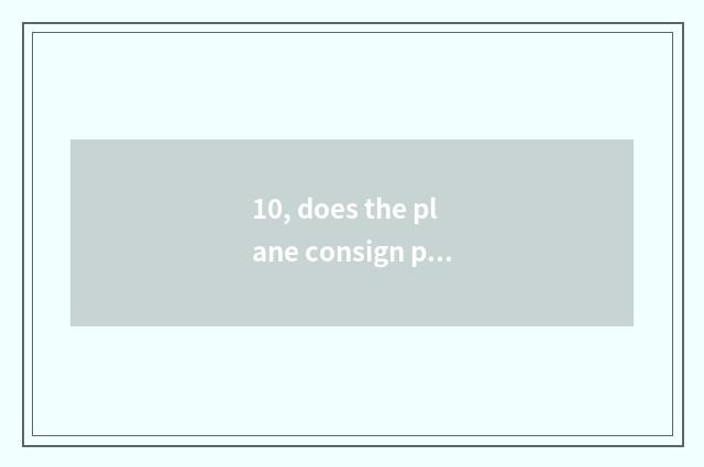 10, does the plane consign pet how to apply for?