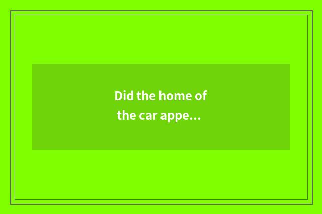 Did the home of the car appear on the market?