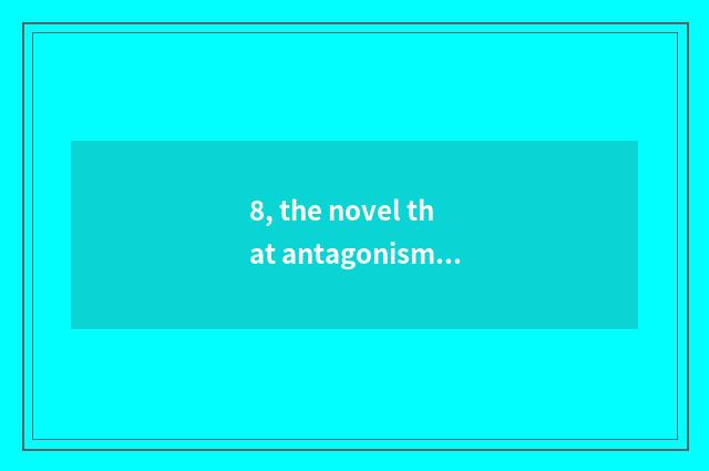 8, the novel that antagonism of civilization of science and technology writes tr