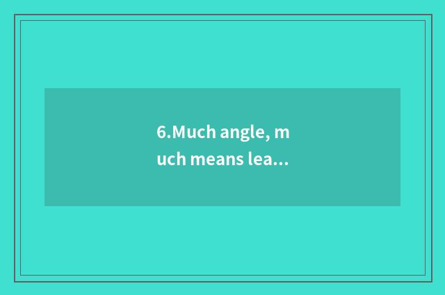 6.Much angle, much means learns