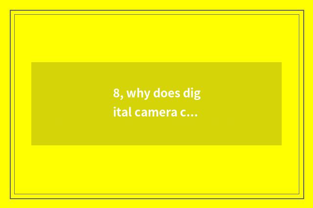 8, why does digital camera call a number camera?