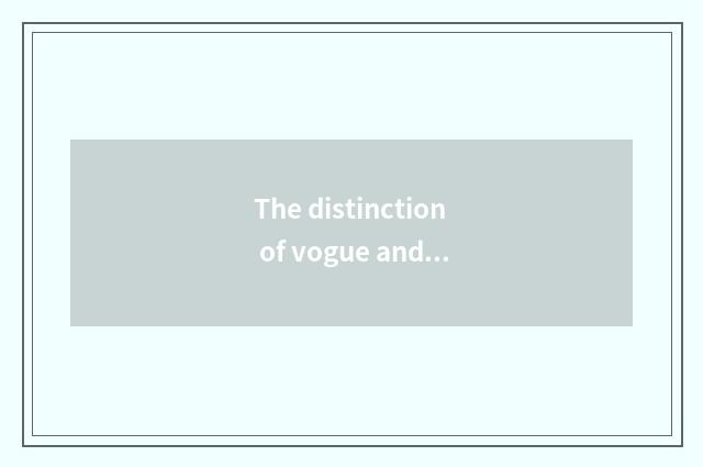 The distinction of vogue and quick style?