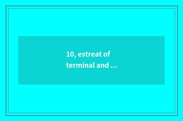 10, estreat of terminal and beautiful sentence?