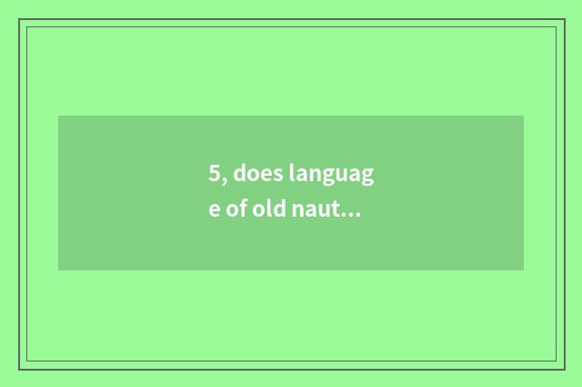 5, does language of old nautical other people synthesize upper limit?