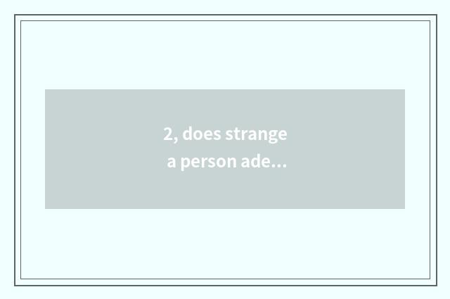 2, does strange a person adept in martial arts and given to chivalrous conduct o