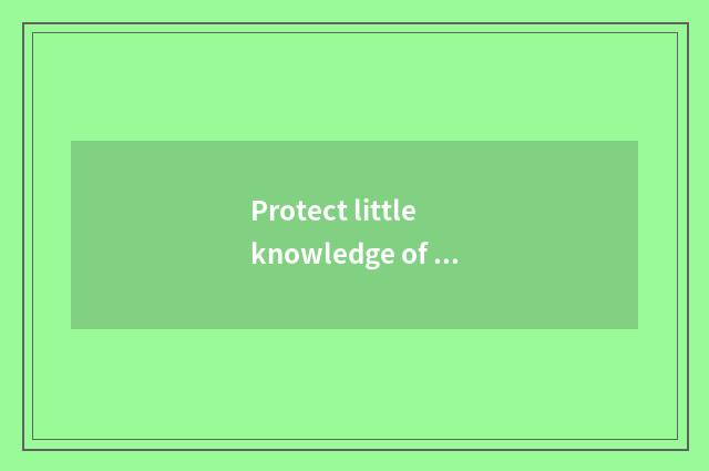 Protect little knowledge of the river?