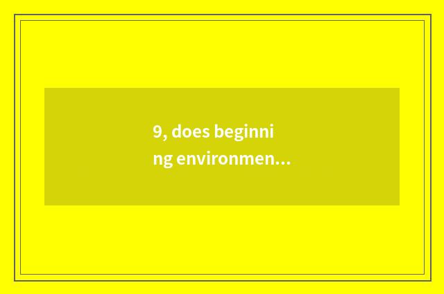 9, does beginning environmental protection have an outlook?