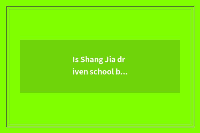Is Shang Jia driven school be straight battalion?
