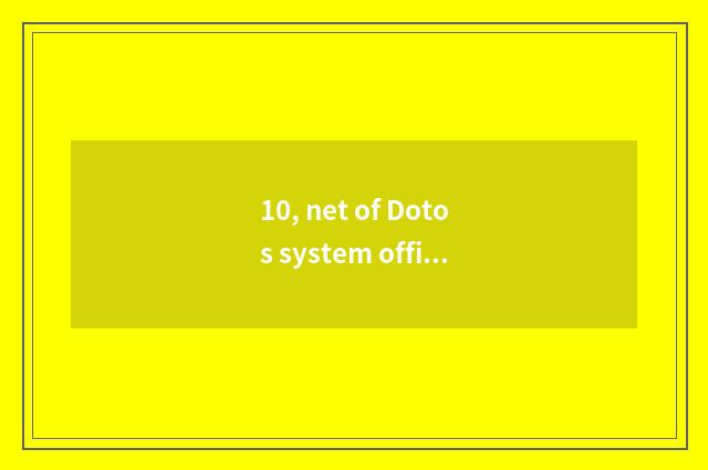 10, net of Dotos system official?