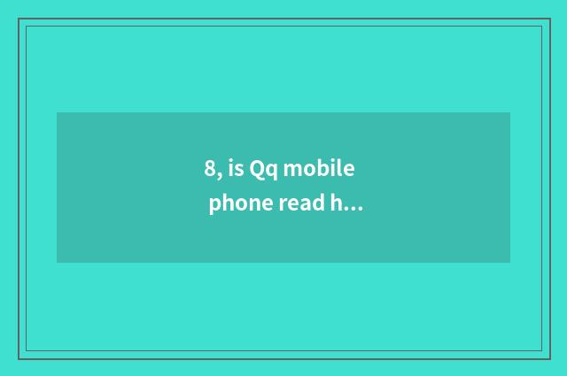 8, is Qq mobile phone read how to download installation?
