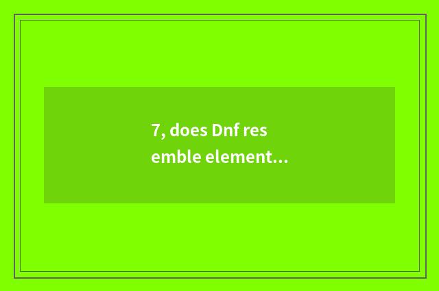 7, does Dnf resemble element 2 how does solution lock resemble element lowest?
