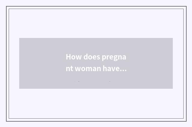 How does pregnant woman have oxygen gymnastics to do?