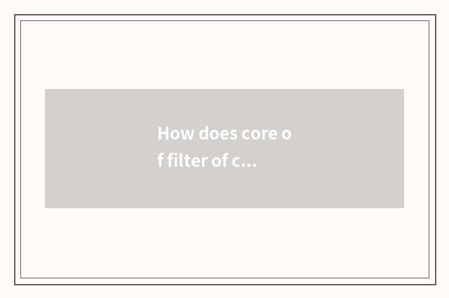How does core of filter of car engine oil change?