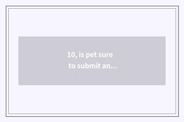10, is pet sure to submit an expense account vaccinal?