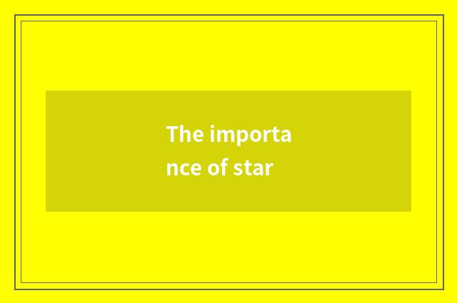 The importance of star