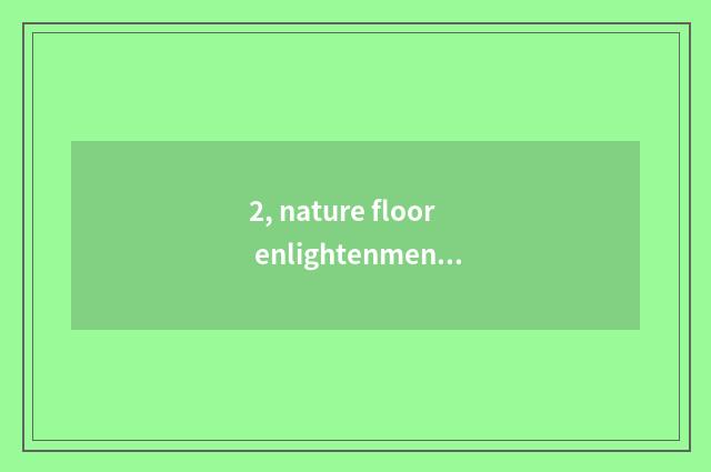 2, nature floor enlightenment?