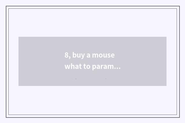 8, buy a mouse what to parameter basically see?