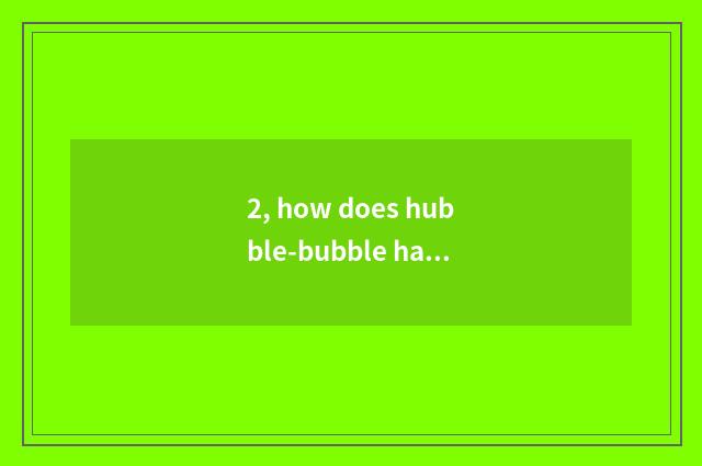 2, how does hubble-bubble hall enter game?