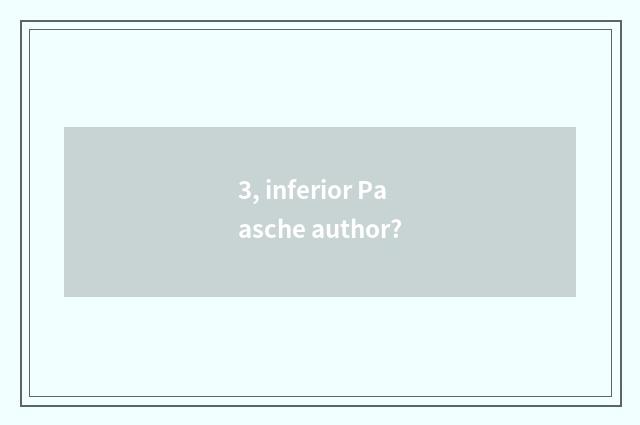 3, inferior Paasche author?