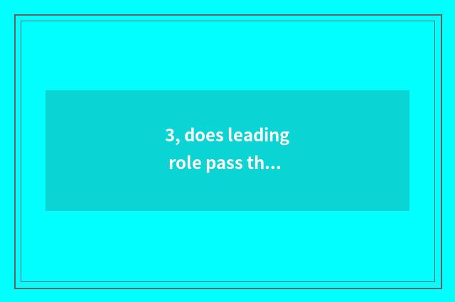3, does leading role pass through does Zhu Tian act a hunderd li to defend the n