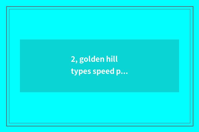 2, golden hill types speed per hour of game life and death, online?