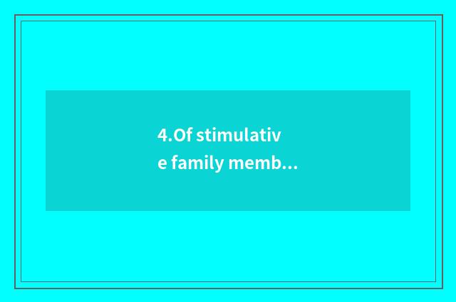 4.Of stimulative family member interactive