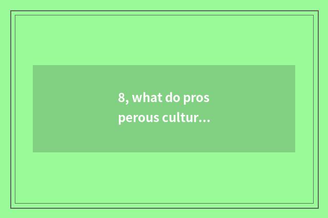 8, what do prosperous culture career and culture industry hold to?