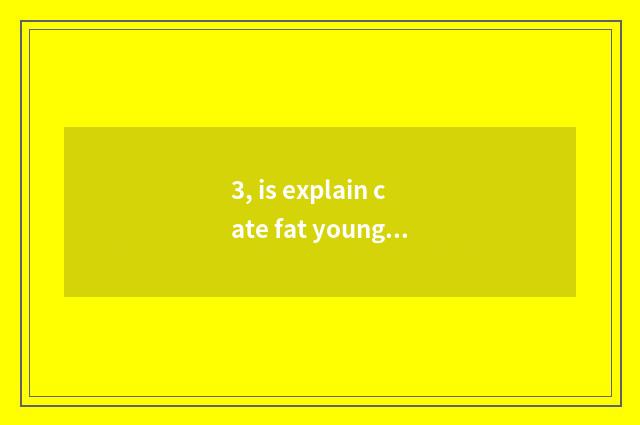 3, is explain cate fat younger sister An Wei's person?