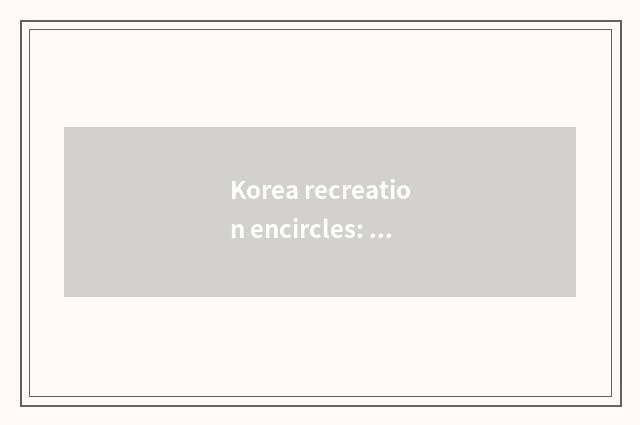 Korea recreation encircles: Popular news and red are heard uncover secret
