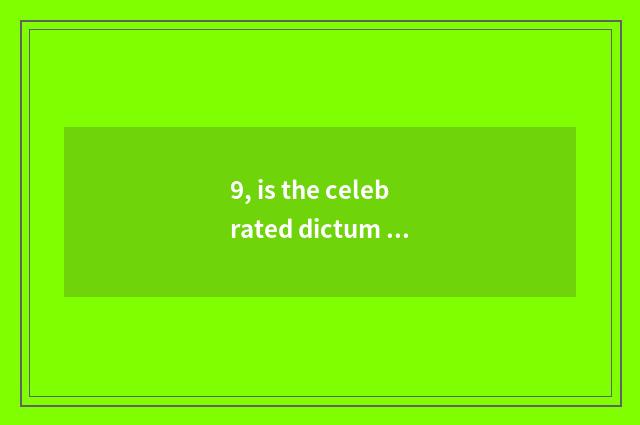 9, is the celebrated dictum of mental health epigrammatic edison?