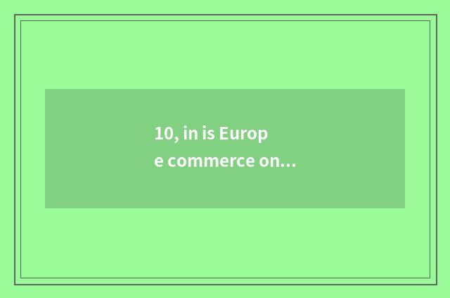 10, in is Europe commerce online government-owned net?