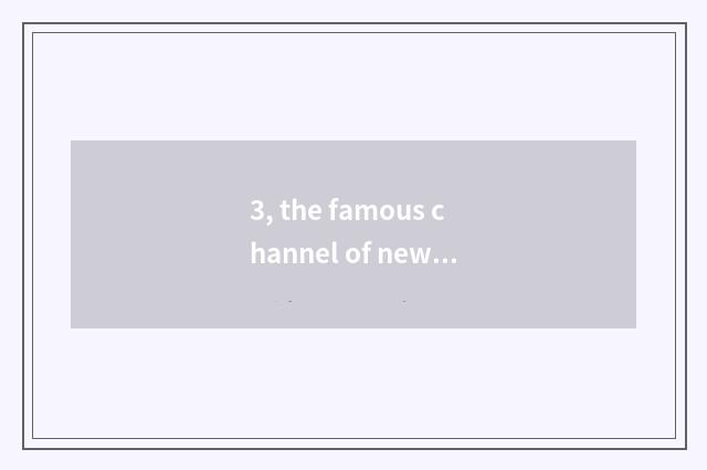 3, the famous channel of news of finance and economics?
