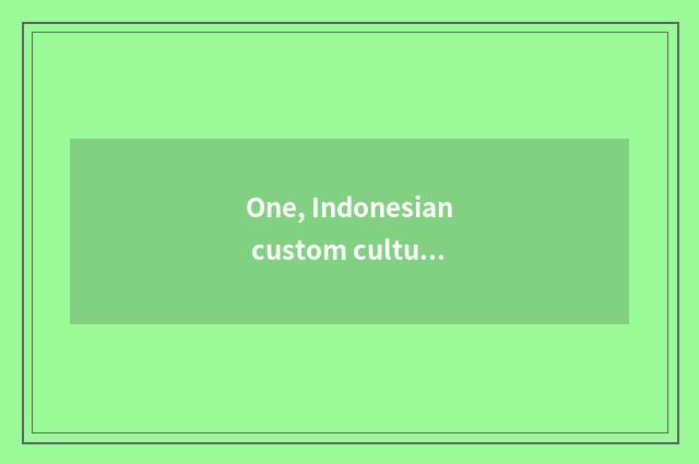 One, Indonesian custom culture?