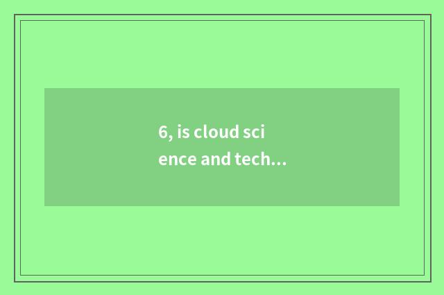 6, is cloud science and technology good?