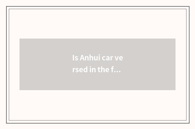 Is Anhui car versed in the factory is ranked?