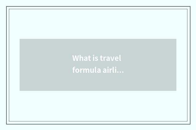 What is travel formula airline ticket?
