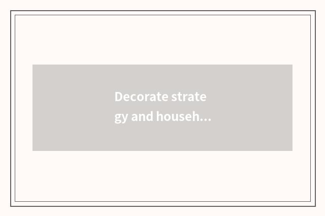 Decorate strategy and household style to share